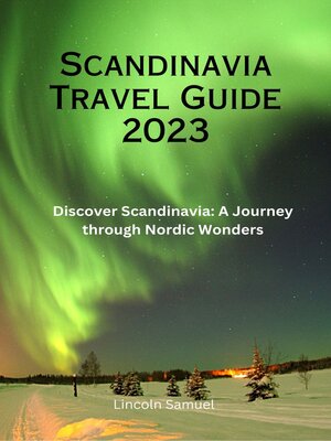 cover image of Scandinavia Travel Guide 2023
